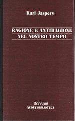 Ragione e antiragione nel nostro tempo