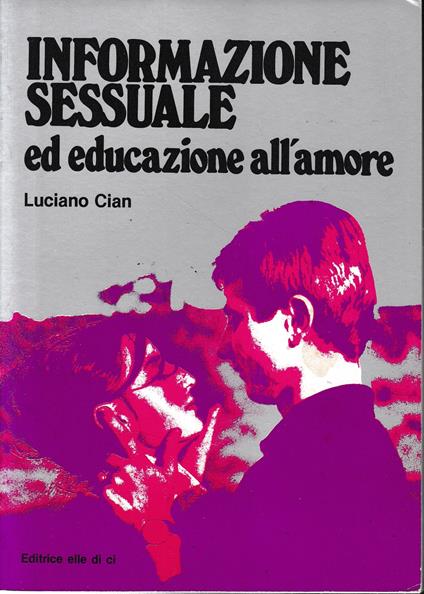 Informazione sessuale ed educazione all'amore - Luciano Cian - copertina