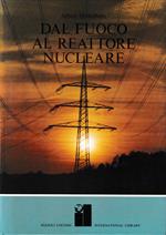 Dal fuoco al reattore nucleare