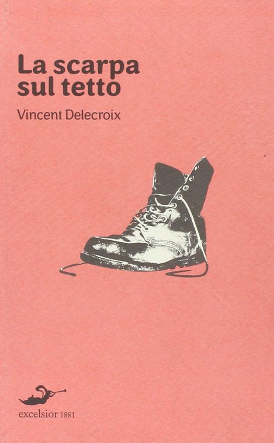 La scarpa sul tetto - Vincent Delecroix - copertina