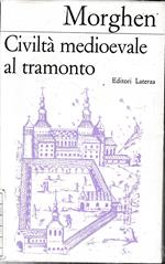 Civiltà medioevale al tramonto: saggi e studi sulla crisi di un'età
