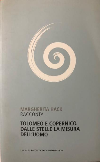 Tolomeo e Copernico. Dalle stelle la misura dell'uomo - Margherita Hack - copertina
