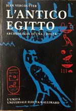 L' Antico Egitto. Archeologia di una civiltà
