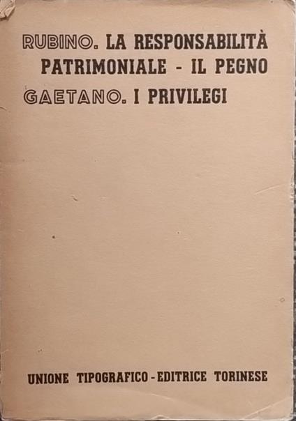 La responsabilità patrimoniale. Il pegno (Rubino). I privilegi (Gaetano) - Domenico Rubino - copertina