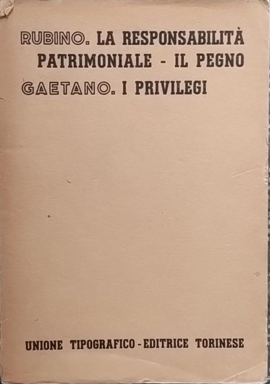 La responsabilità patrimoniale. Il pegno (Rubino). I privilegi (Gaetano) - Domenico Rubino - copertina
