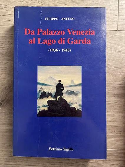 Da Palazzo Venezia al Lago di Garda. 1936-1945 - Filippo Anfuso - copertina