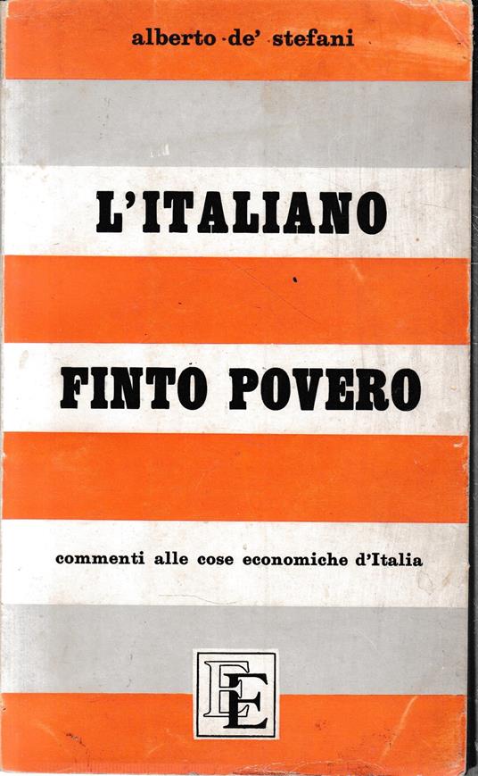L' italiano finto povero. Commenti alle cose economiche d'Italia 1948-1958 - copertina