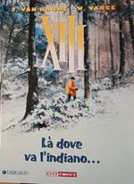 XIII. Là dove va l'indiano..