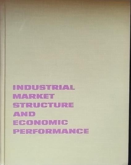 Industrial Market Structure and Economic Performance - copertina