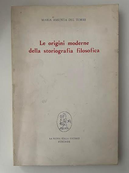 Le origini moderne della storiografia filosofica - Maria Assunta Del Torre - copertina