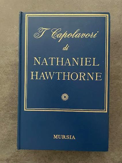 I capolavori di Nathaniel Hawthorne - Nathaniel Hawthorne - copertina
