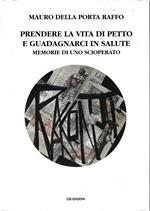 Prendere la vita di petto e guadagnarci in salute. AUTOGRAFATO
