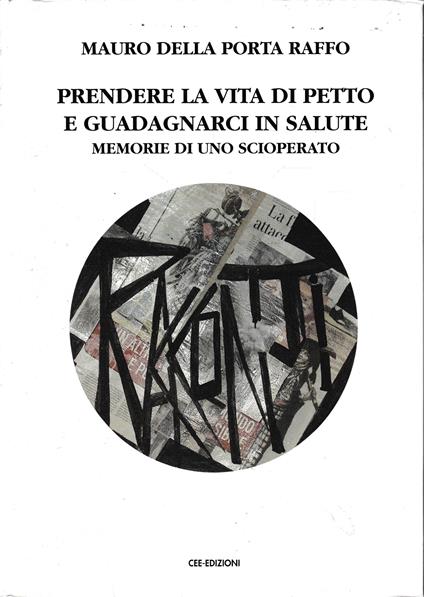 Prendere la vita di petto e guadagnarci in salute. AUTOGRAFATO - copertina