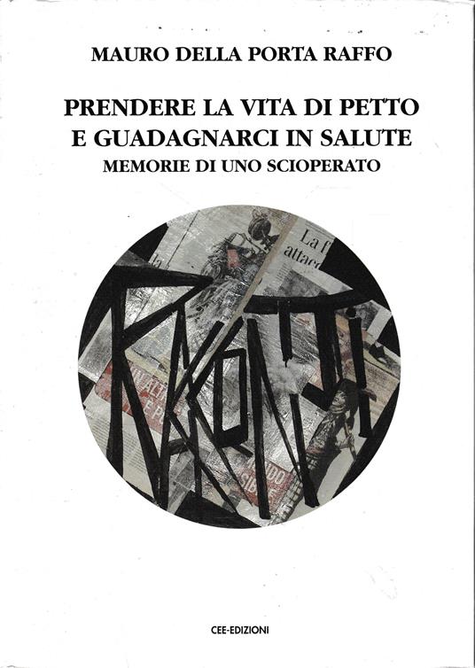 Prendere la vita di petto e guadagnarci in salute. AUTOGRAFATO - copertina