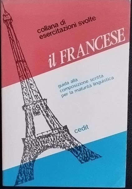 Il francese. Guida alla composizione scritta per la maturità linguistica - copertina
