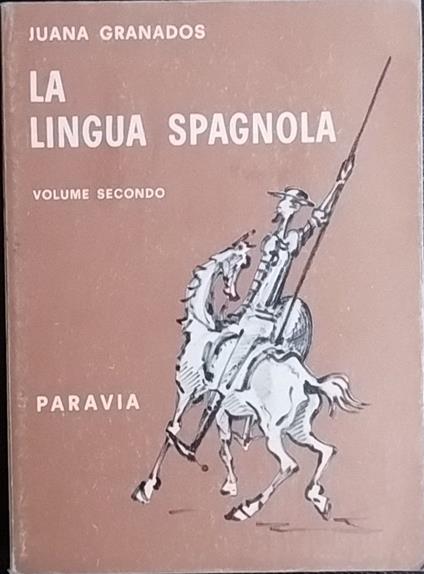 La lingua spagnola. Volume secondo - Juana Granados - copertina