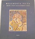 Fragmenta picta: affreschi e mosaici staccati del Medioevo romano : Roma, Castel Sant'Angelo 15 dicembre 1989-18 febbraio 1990