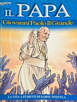 Il Papa Giovanni Paolo Il Grande. La vita a fumetti di Karol Wojtyla