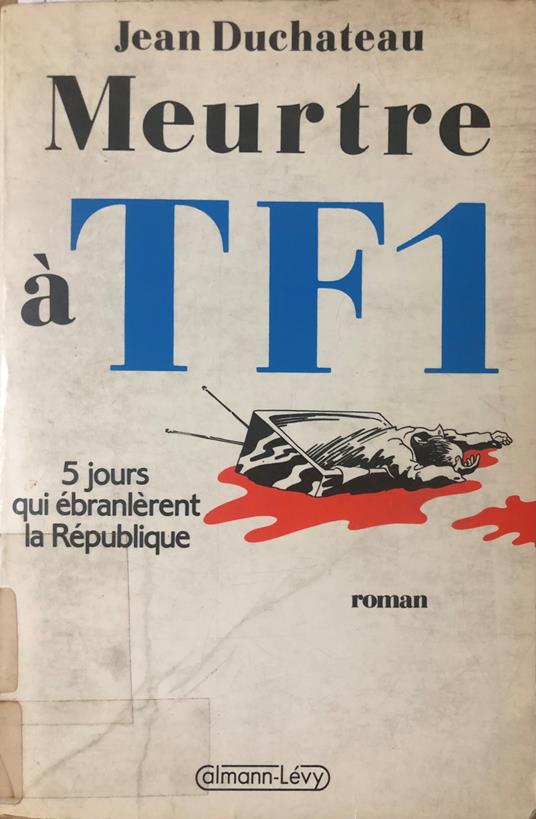 Meurtre a TF1. Cinq jours qui ébranlèrent la République - copertina
