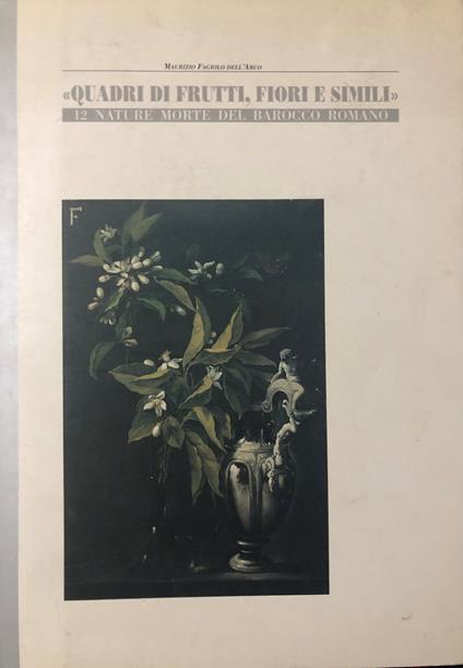 "Quadri di frutti, fiori e simili" 12 nature morte del Barocco Romano - Maurizio Fagiolo Dell'Arco - copertina