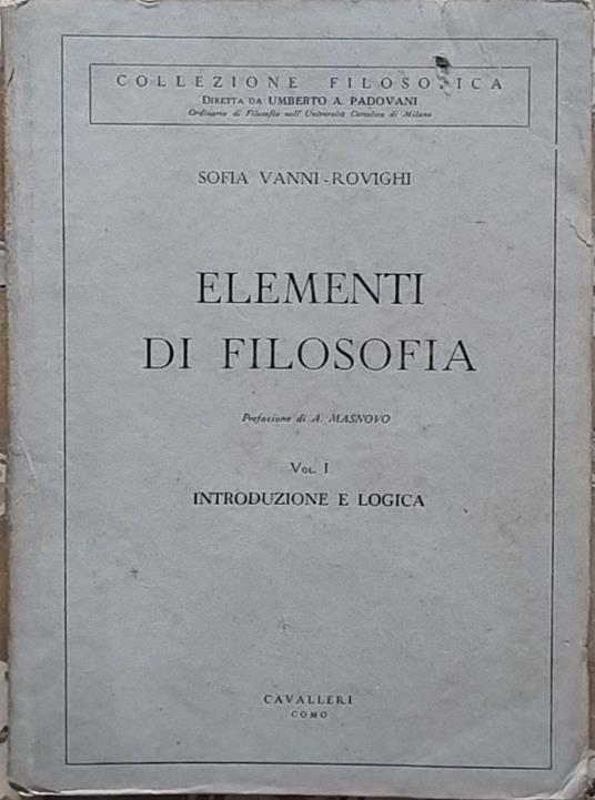 Elementi di filosofia. Vol. I Introduzione e logica - Sofia Vanni Rovighi - copertina