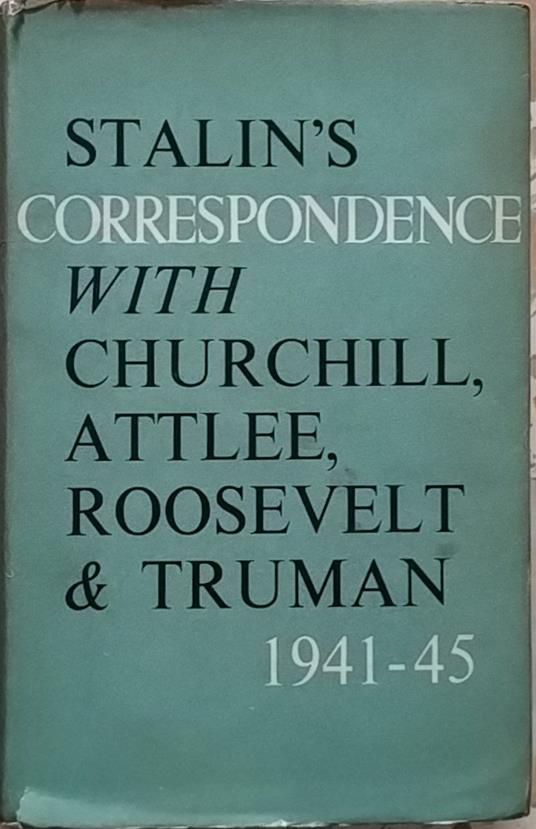 Stalin's correspondence with Churchill, Attlee, Roosevelt & Truman. 1941-1945 - copertina