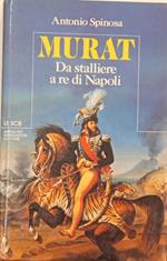 Murat da stalliere a re di Napoli