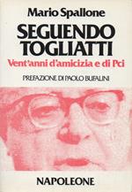 Seguendo Togliatti. Vent'anni di amicizia e di PCI