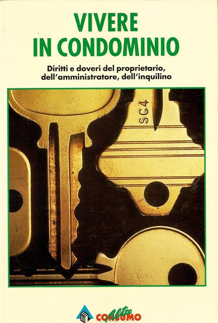 Vivere in condominio. Diritti e doveri dei proprietari, dell'amministratore, dell'inquilino - copertina
