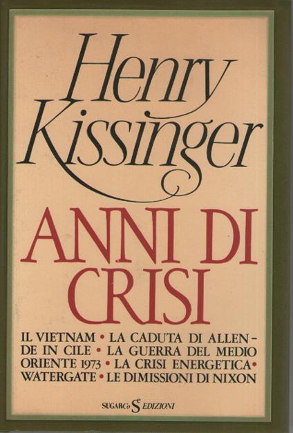 Anni di Crisi - Gli anni della Casa bianca. 2 voll - Henry Kissinger - copertina