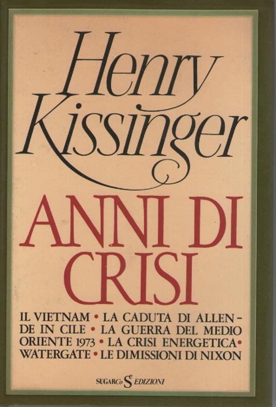 Anni di Crisi - Gli anni della Casa bianca. 2 voll - Henry Kissinger - copertina