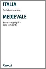 Italia medievale. Struttura e geografia delle fonti scritte