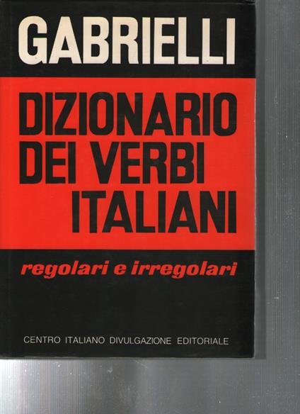Dizionario dei verbi italiani regolari e irregolari - Aldo Gabrielli - copertina