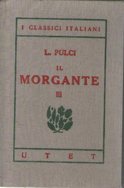 I classici italiani con note. Il Morgante, vol. 3° - Luigi Pulci - copertina