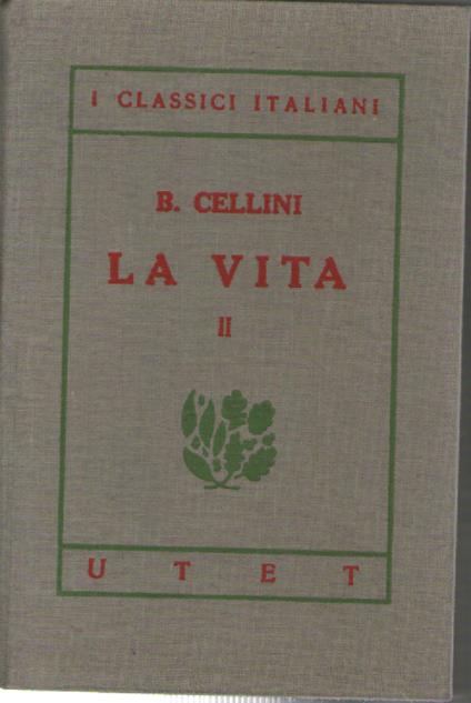 I classici italiani con note. La vita, vol. 2° - Benvenuto Cellini - copertina