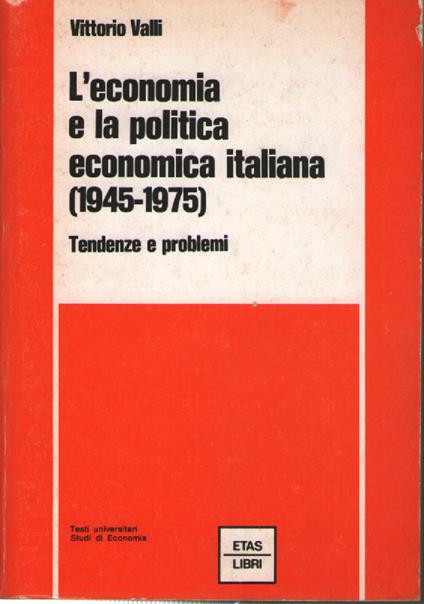 L' economia e la politica economica italiana (1945-1975) - Vittorio Valli - copertina