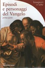 Episodi e personaggi del Vangelo, prima parte. l'infanzia e la vita pubblica di Gesù