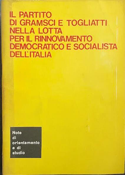 Il partito di Gramsci e Togliatti nella lotta per il rinnovamento democratico e socialista dell'Italia - copertina