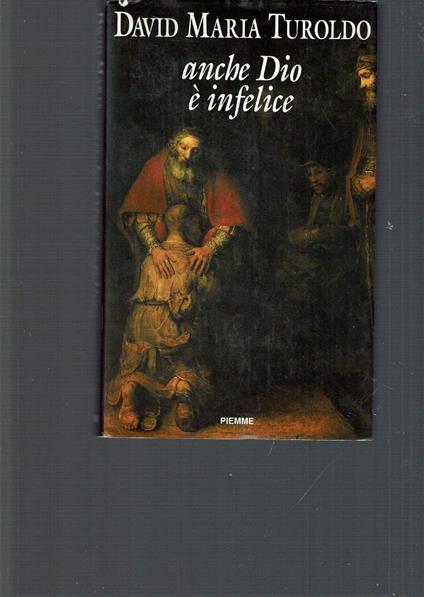 Anche Dio è infelice - David Maria Turoldo - copertina