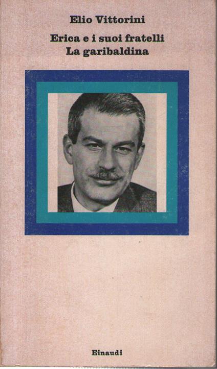 Erica e i suoi fratelli. La garibaldina - Elio Vittorini - copertina