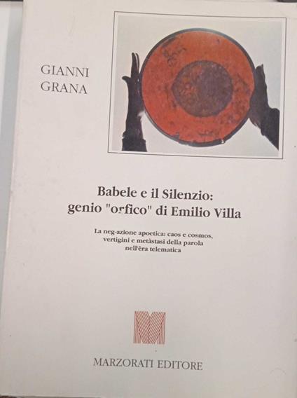 Babele e il silenzio: genio "orfico" di Emilio Villa - Gianni Grana - copertina