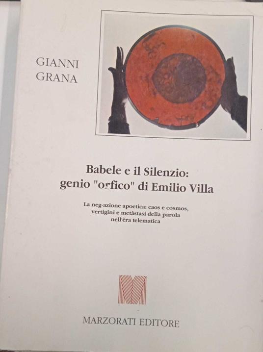 Babele e il silenzio: genio "orfico" di Emilio Villa - Gianni Grana - copertina