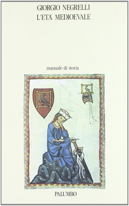 L' età medioevale. Manuale di storia - Giorgio Negrelli - copertina
