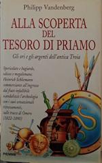 Alla scoperta del tesoro di Priamo : gli ori e gli argenti dell'antica Troia