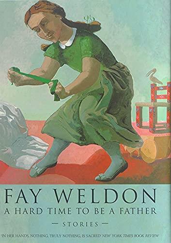 A Hard Time to Be a Father - Fay Weldon - copertina
