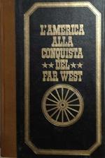 L' America alla conquista del Far West. Volumi n. 1 e n. 2