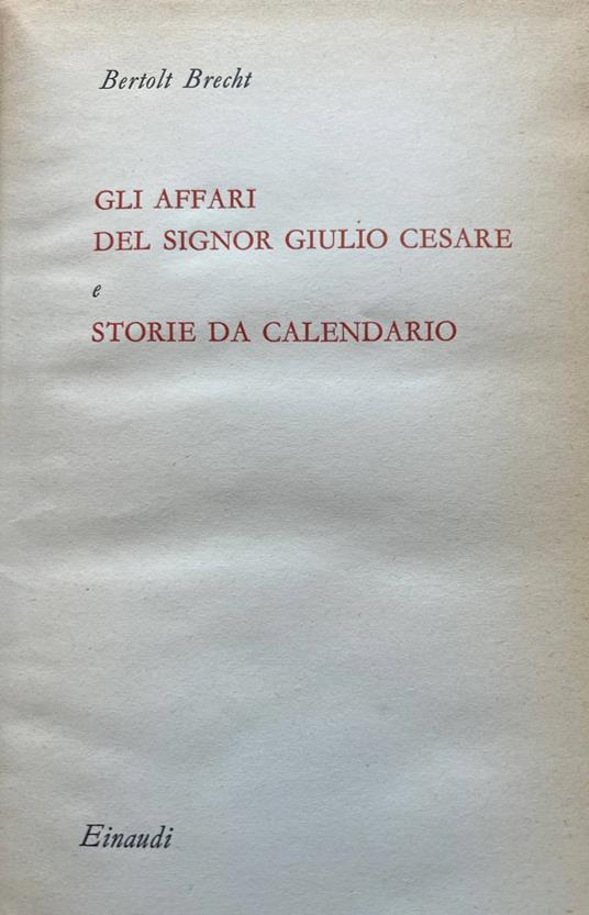 Gli affari del signor Giulio Cesare e Storie di calendario - Bertolt Brecht - copertina