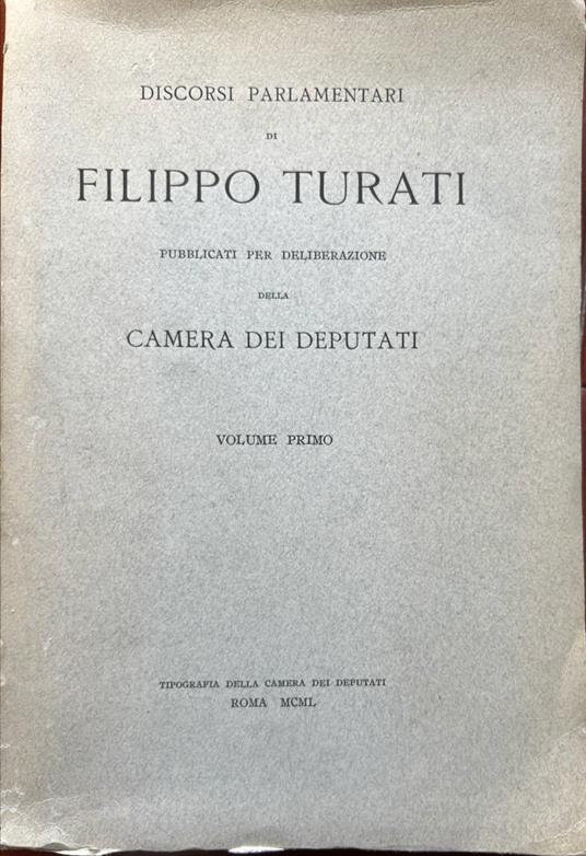 Discorsi parlamentari di Filippo Turati pubblicati per deliberazione della Camera dei Deputati. Volume Primo - Filippo Turati - copertina