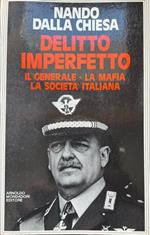 Delitto imperfetto. Il generale - la mafia- la società italiana