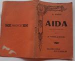 Aida. Opera in quattro atti versi di A. Ghislanzoni. Musica di Giuseppe Verdi
